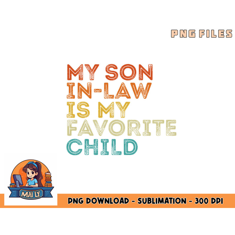 My Son In Law Is My Favorite Child Funny Retro Vintage png, digital download copy.jpg