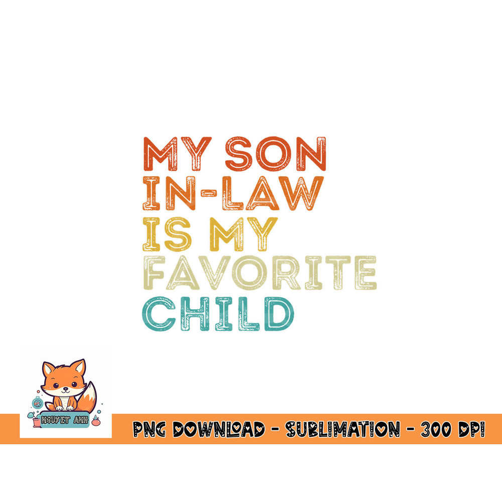 My Son In Law Is My Favorite Child Funny Retro Vintage png, digital download copy.jpg