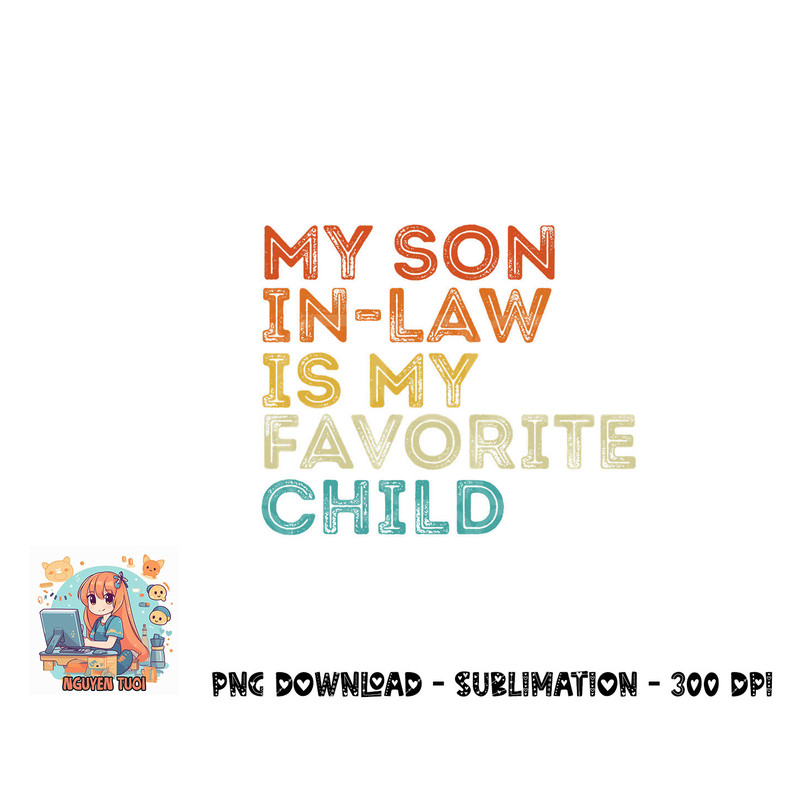My Son In Law Is My Favorite Child Funny Retro Vintage png, digital download.pngMy Son In Law Is My Favorite Child Funny Retro Vintage png, digital download cop