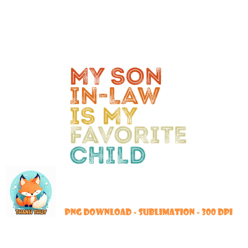 My Son In Law Is My Favorite Child Funny Retro Vintage png, digital download copy.jpg