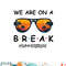 Summer Break We Are On A Break Teacher Summer Hello Summer png, digital download copy.jpg