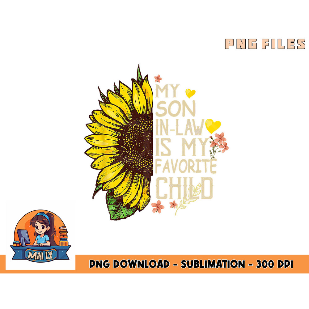 My Son In Law Is My Favorite Child Funny Sunflower gifts png, digital download copy.jpg