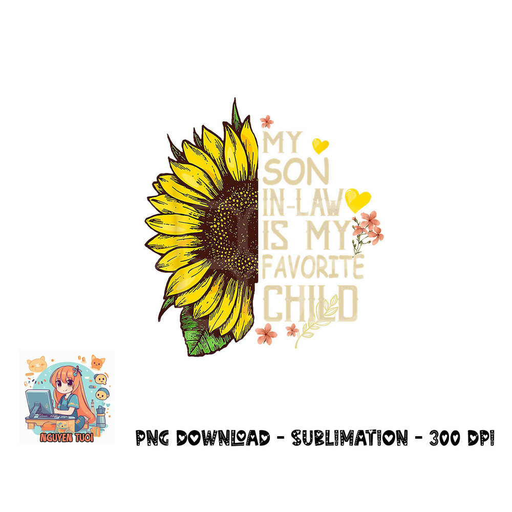 My Son In Law Is My Favorite Child Funny Sunflower gifts png, digital download.pngMy Son In Law Is My Favorite Child Funny Sunflower gifts png, digital download