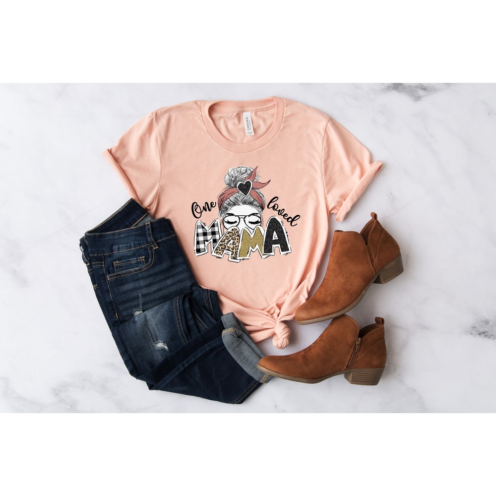 One Loved Mama Shirt, Mom Life Shirt, Newly Mom Shirt, Working Mom Shirt, Mother's Day Shirt, Mama Shirt, Cool mama Shirt - 2.jpg