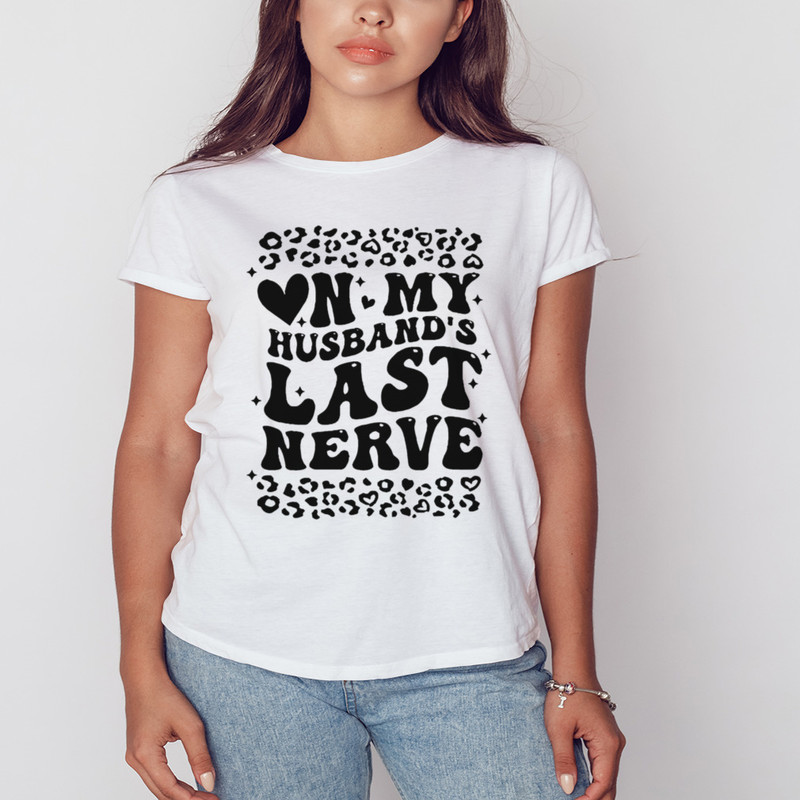 On My Husband's Last Nerve Shirt, Unisex Clothing, Shirt For Men Women, Graphic Design, Unisex Shirt