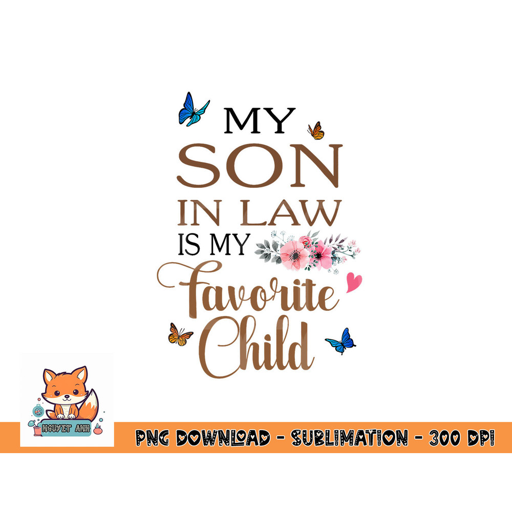 My Son in Law Is My Favorite Child Funny Women Mom png, digital download copy.jpg