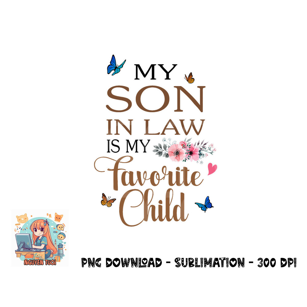 My Son in Law Is My Favorite Child Funny Women Mom png, digital download copy.jpg