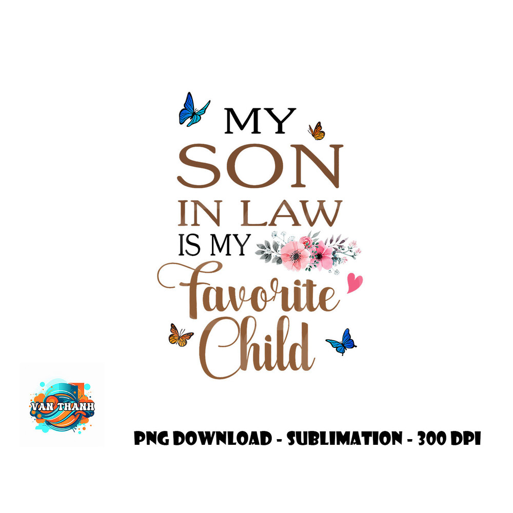 My Son in Law Is My Favorite Child Funny Women Mom png, digital download copy.jpg