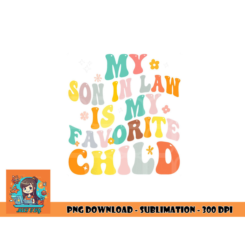 My Son In Law Is My Favorite Child Groovy Retro Vintage png, digital download copy.jpg