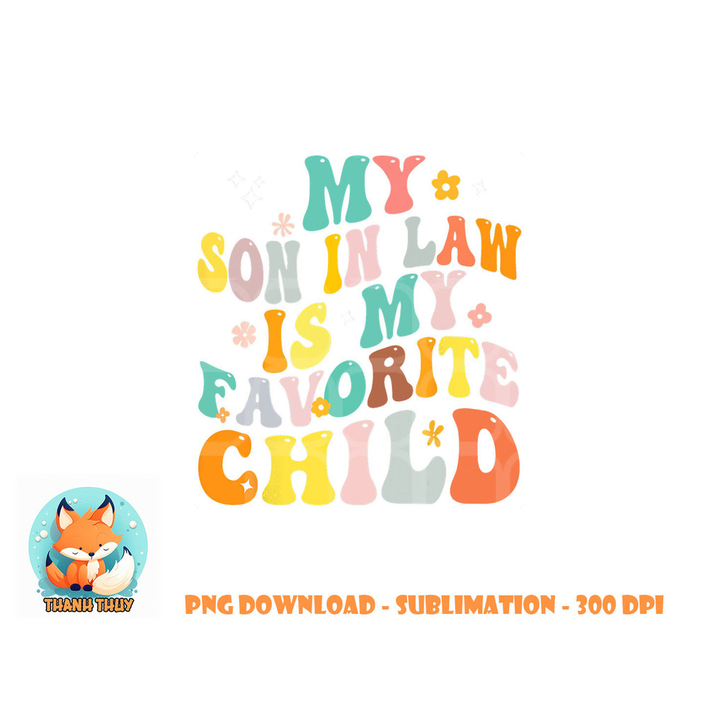 My Son In Law Is My Favorite Child Groovy Retro Vintage png, digital download copy.jpg