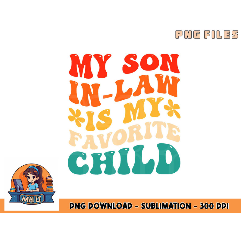 My Son In Law Is My Favorite Child Hilarious Family png, digital download copy.jpg
