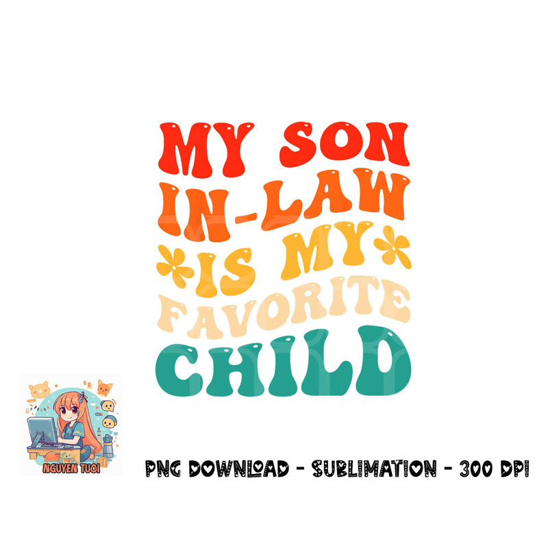 My Son In Law Is My Favorite Child Hilarious Family png, digital download copy.jpg