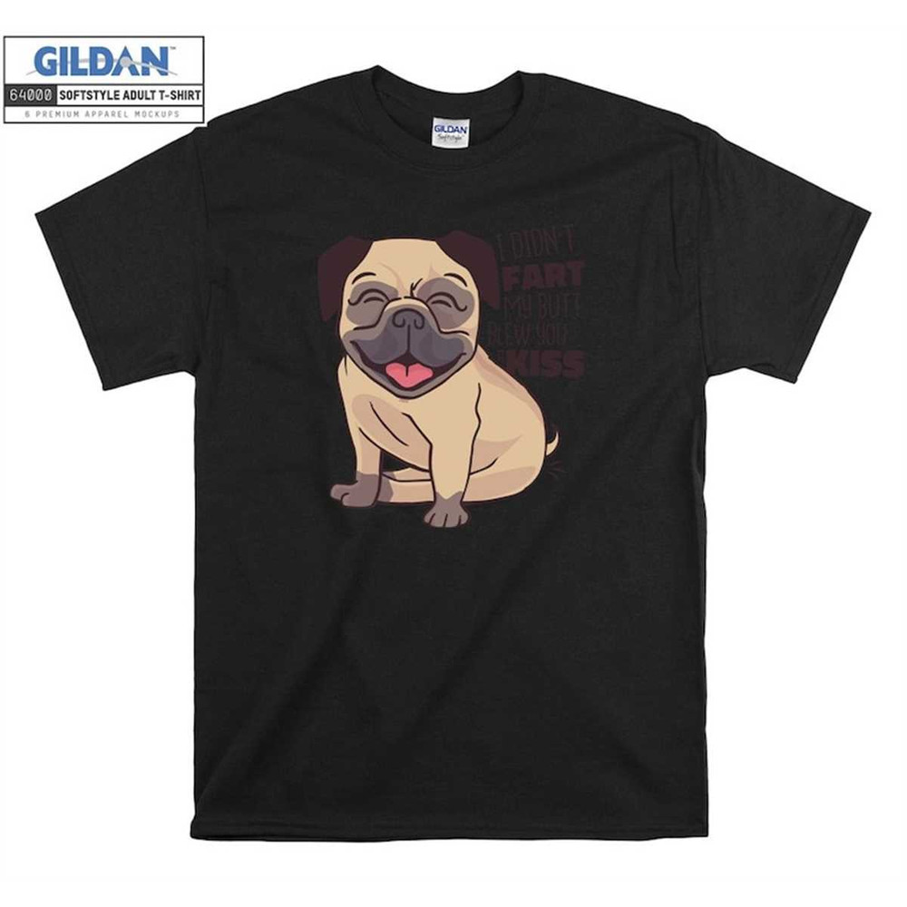 MR-1462023143421-i-didnt-fart-my-butt-blew-you-a-kiss-sweet-dog-pug-hoodie-image-1.jpg