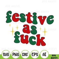 festive as fuck funny christmas svg, christmas gifts funny, festive svg, gift for her, christmas cup, personalized svg