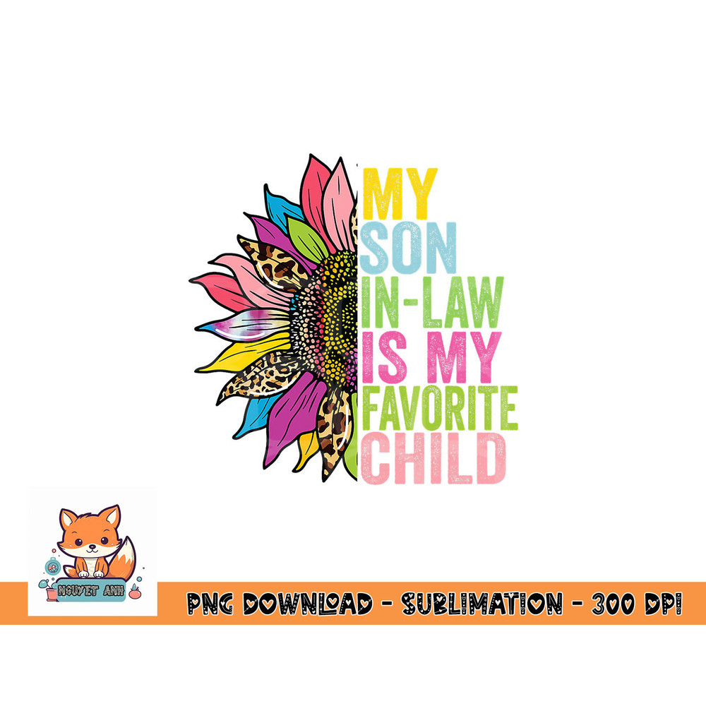 My Son In Law Is My Favorite Child Sunflower png, digital download copy.jpg