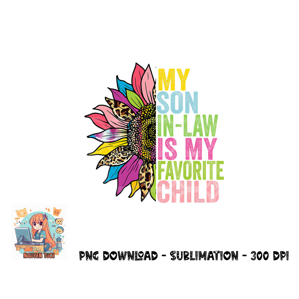 My Son In Law Is My Favorite Child Sunflower png, digital download.pngMy Son In Law Is My Favorite Child Sunflower png, digital download copy.jpg