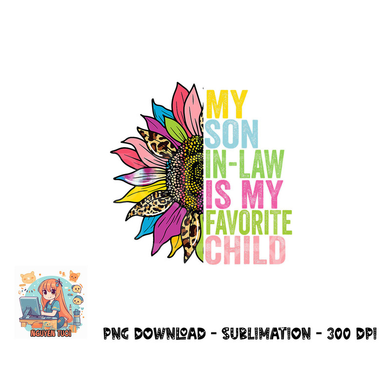 My Son In Law Is My Favorite Child Sunflower png, digital download.pngMy Son In Law Is My Favorite Child Sunflower png, digital download copy.jpg