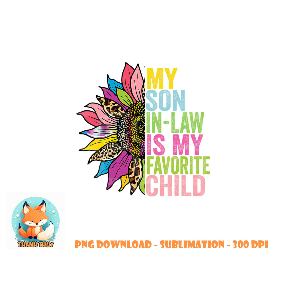 My Son In Law Is My Favorite Child Sunflower png, digital download copy.jpg