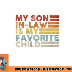 my son in law is my favorite child vintage family reunion 80 png, digital download copy