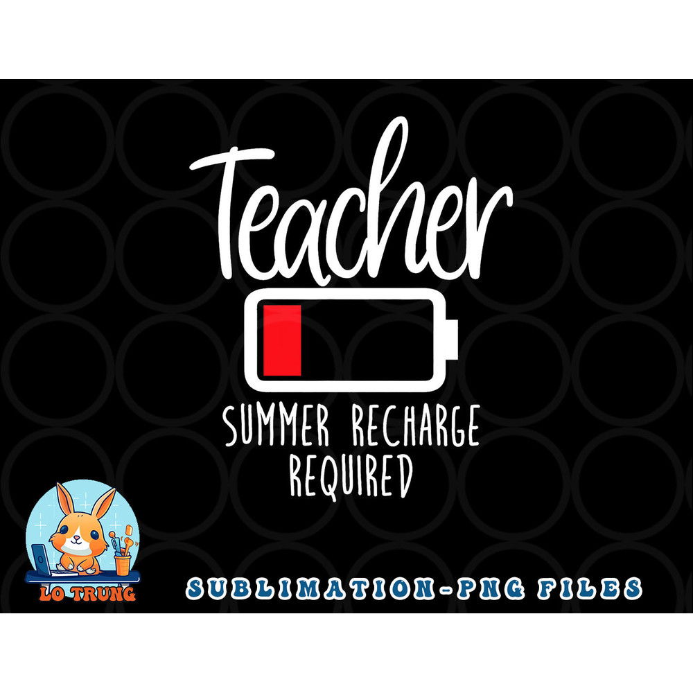Teacher Summer Recharge Required Last day School Women Funny png, digital download copy.jpg