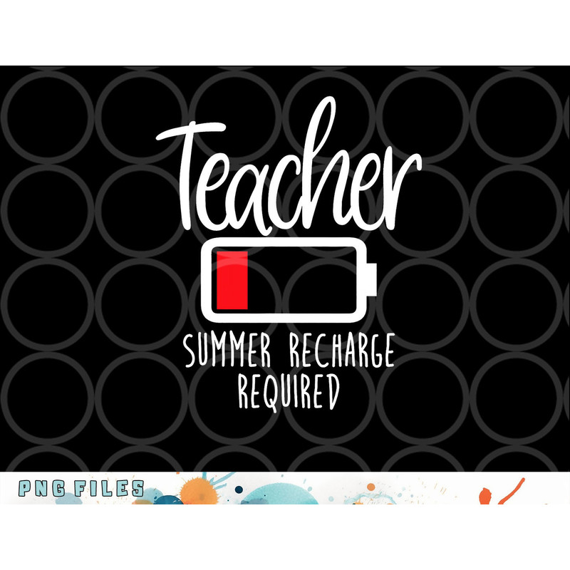 Teacher Summer Recharge Required Last day School Women Funny png, digital download copy.jpg