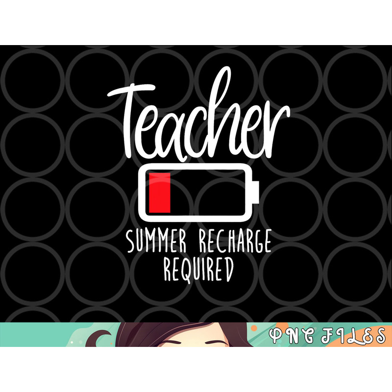 Teacher Summer Recharge Required Last day School Women Funny png, digital download copy.jpg