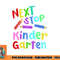 Next Stop Kindergarten Preschool Graduation 2023 Boy Girl png, digital download copy.jpg