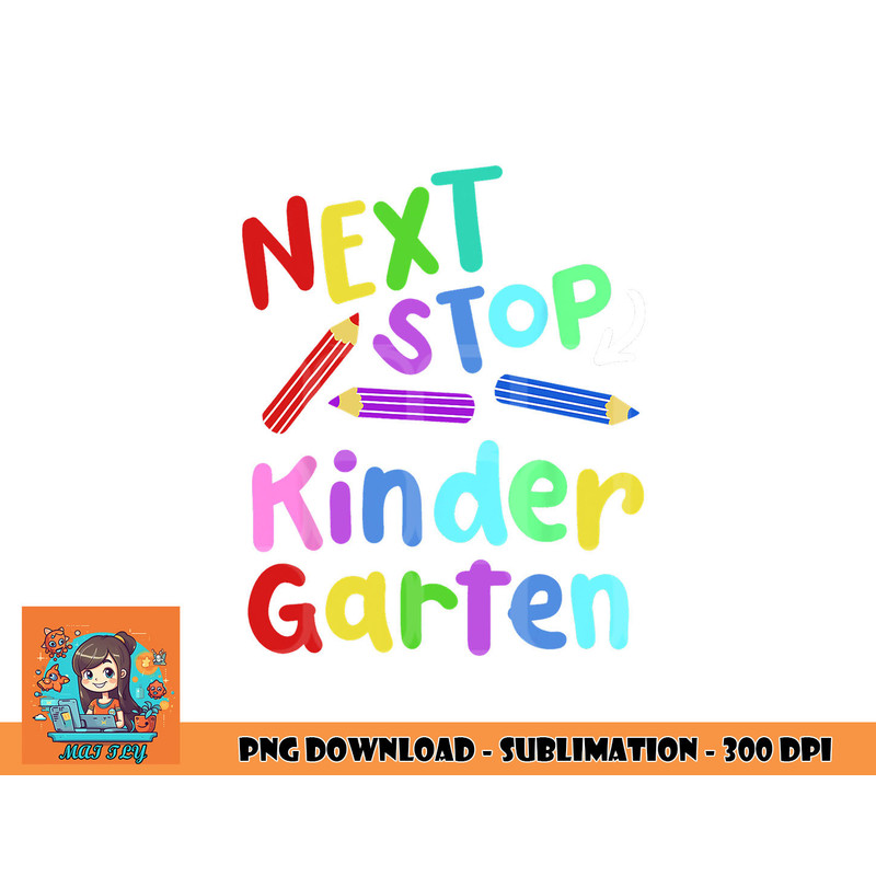 Next Stop Kindergarten Preschool Graduation 2023 Boy Girl png, digital download copy.jpg