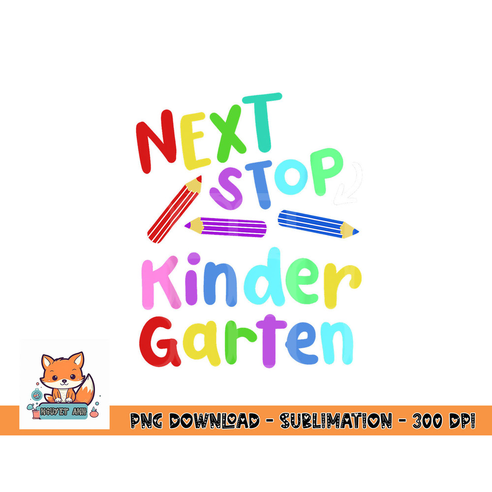 Next Stop Kindergarten Preschool Graduation 2023 Boy Girl png, digital download copy.jpg