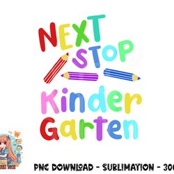 next stop kindergarten preschool graduation 2023 boy girl png, digital download copy