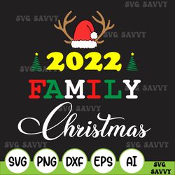 2022 family christmas svg, family christmas matching svg, christmas 2022 matching svg, christmas 2022 svg, christmas svg