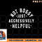 Not Bossy Just Aggressively Helpful Funny png, digital download copy.jpg