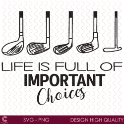 golf life is full of important choices svg, sport svg, life is full of important