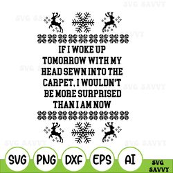 if i woke up with my head sewn to the carpes svg, christmas vacation svg, griswold svg, christmas svg