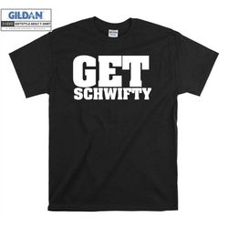 get schwifty novelty iconic tv show t shirt hoodie hoody t-shirt tshirt s-m-l-xl-xxl-3xl-4xl-5xl oversized men women uni
