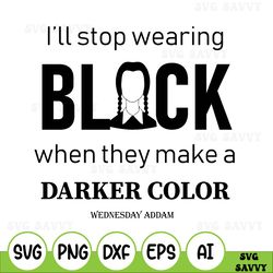 i'll stop wearing-black svg, new 2022 tv series svg, horror movies svg, trending tv series, we-nesday the best day of