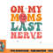 On my moms last nerve shirt for kids toddlers baby png, digital download copy.jpg