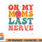 On my moms last nerve shirt for kids toddlers baby png, digital download copy.jpg