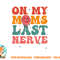 On my moms last nerve shirt for kids toddlers baby png, digital download copy.jpg