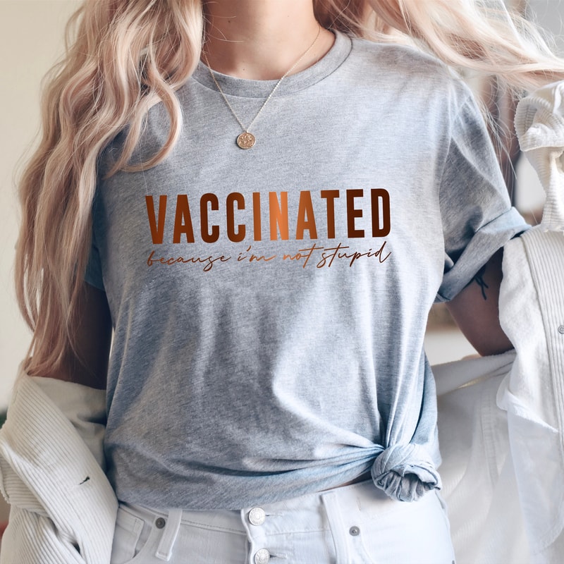 Vaccinated Because I'm Not Stupid Shirt,Vaccinated Shirt,Proud Member Of The Vaccinated Club Shirt,Quarantine Shirt,Quarantined Shirt, - 3.jpg