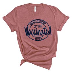 vaccine shirt,vaccinated shirt,proud member of the vaccinated club shirt,quarantine shirt,quarantined shirt,mother's day