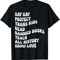 say gay protect trans kids read banned books show love funny t-shirt