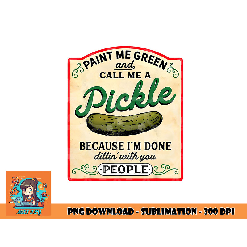paint me green and call me a pickle png, digital download copy.jpg