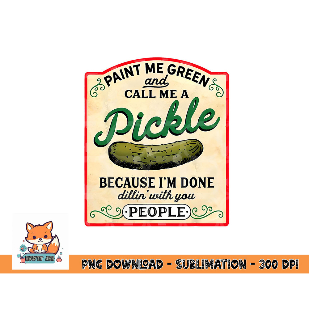 paint me green and call me a pickle png, digital download copy.jpg