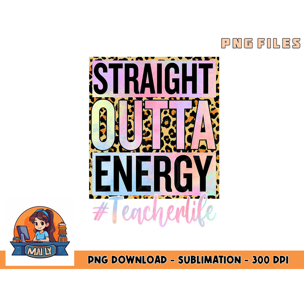 Paraprofessional Straight Outta Energy Teacher Life Gifts png, digital download copy.jpg