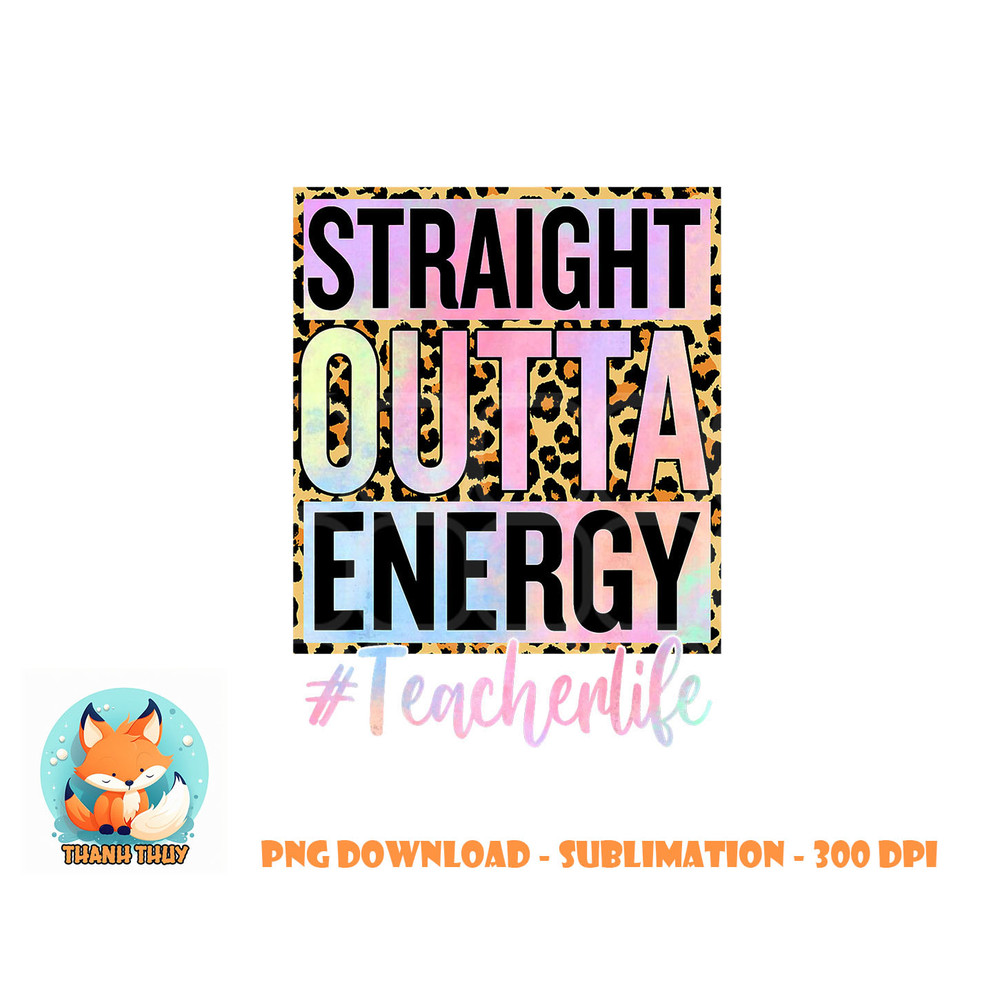 Paraprofessional Straight Outta Energy Teacher Life Gifts png, digital download copy.jpg