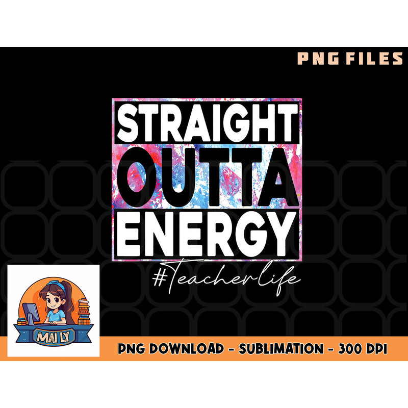 Paraprofessional Straight Outta Energy Teacher Life rainbow png, digital download copy.jpg