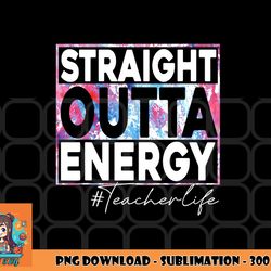 paraprofessional straight outta energy teacher life rainbow png, digital download copy