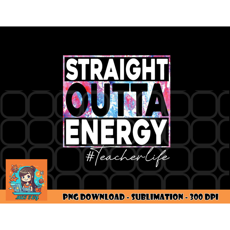 Paraprofessional Straight Outta Energy Teacher Life rainbow png, digital download copy.jpg