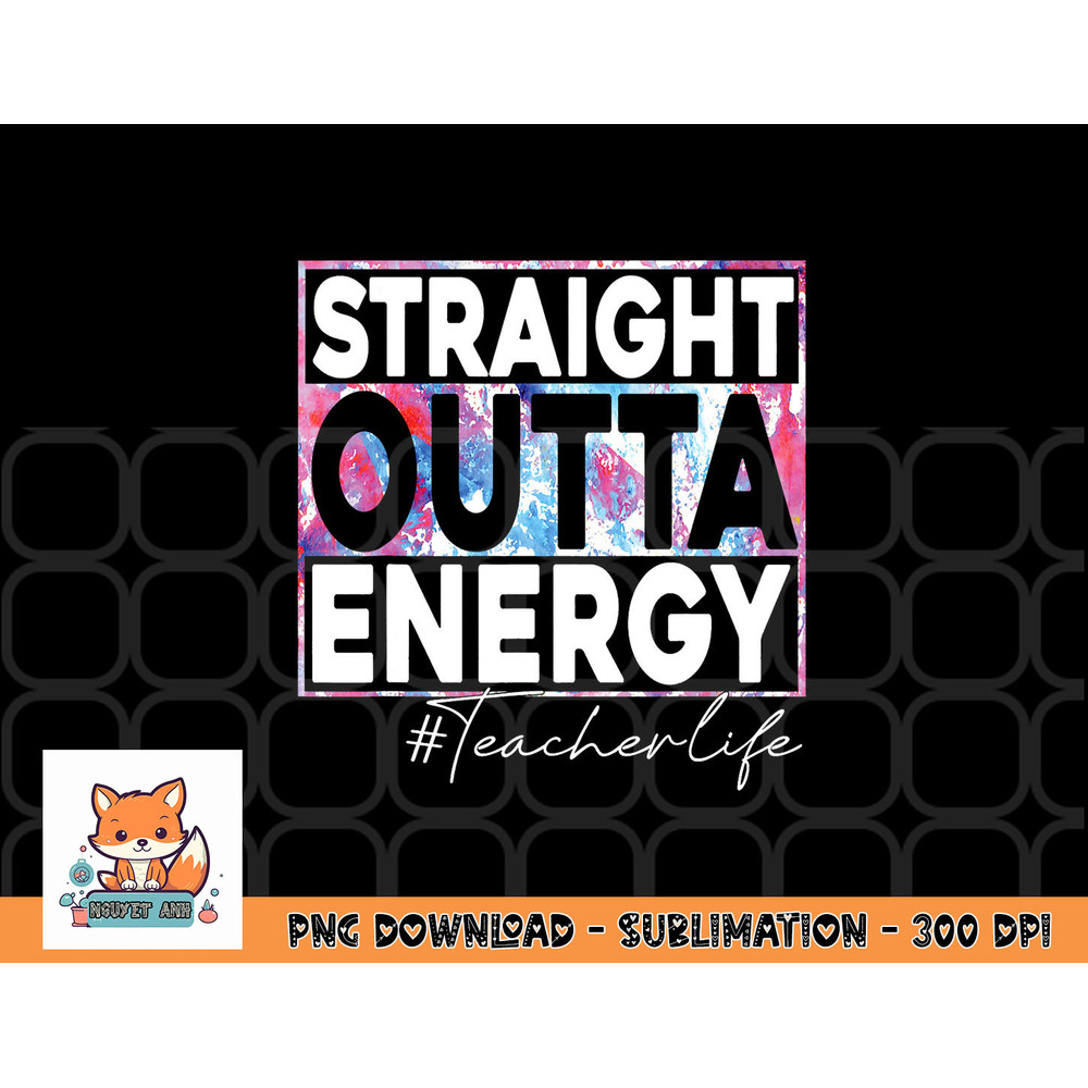 Paraprofessional Straight Outta Energy Teacher Life rainbow png, digital download copy.jpg
